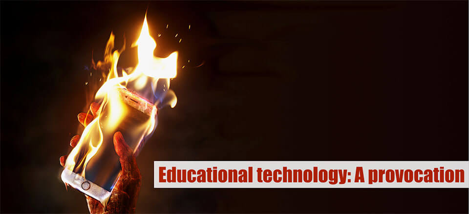 educational technology: A provocation